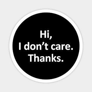 Hi I Don't Care Thanks ★★★★☆ Magnet